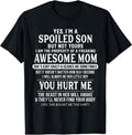 Yes I'm A Spoiled Son But Not Yours Freaking Awesome Mom T-Shirt | Unisex cotton tee Gifts, Crewneck Hoodie, Sweatshirt