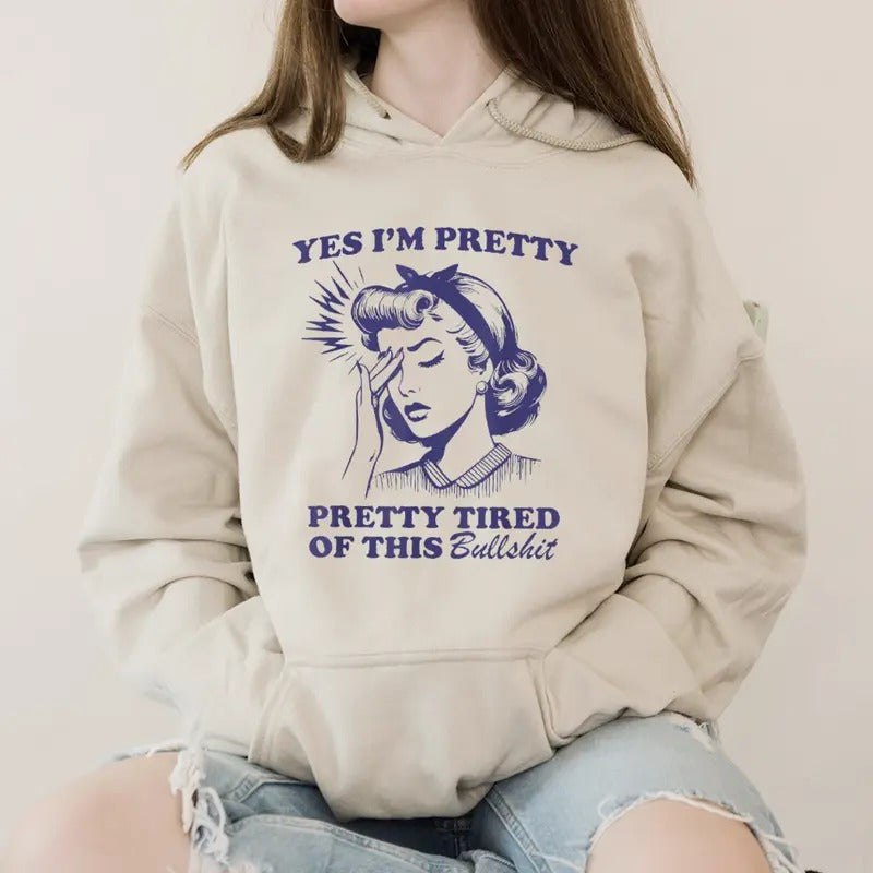 Yes I'm Pretty Pretty Tired Of This Bullshit Funny Hoodie Casual Street Style Fleece Fabric Pullover Sweatshirt for Women...