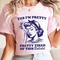 Yes I'm Pretty Pretty Tired of This Bullshit T-Shirt. Snarky Vintage Graphic Shirt. Hoodie, Sweatshirt | GrindPrints.com