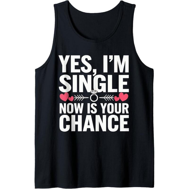Yes, I'm Single Now is Your Chance Funny Dating Tank Top T-Shirts, Hoodie, Sweatshirt | GrindPrints.com