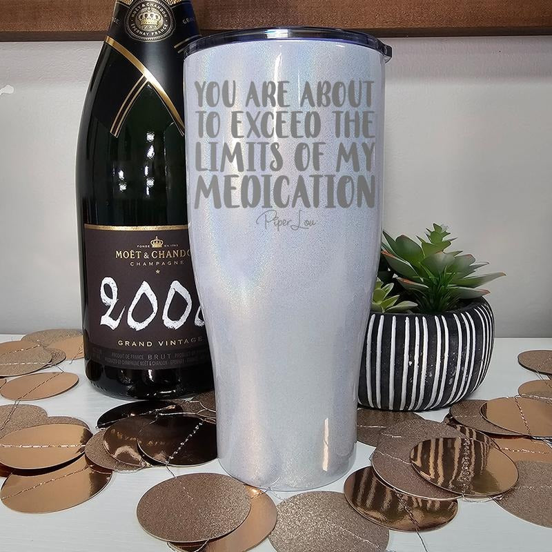 You Are About To Exceed The Limits Of My Medication Tumbler T-Shirts, Hoodie, Sweatshirt | GrindPrints.com