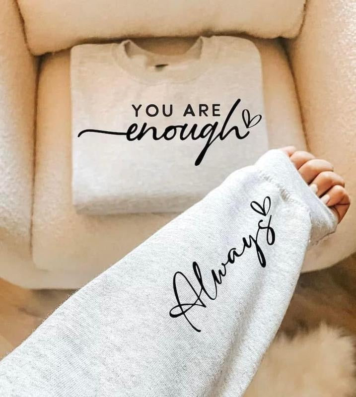 You Are Enough Graphic Sweatshirt T-Shirts, Hoodie | GrindPrints.com