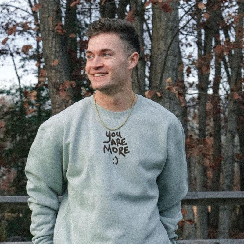 You Are More Crewneck Sweatshirt T-Shirts, Hoodie | GrindPrints.com