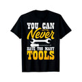 You Can Never Have Too Many Tools T-Shirt made in usa Hoodie, Sweatshirt | GrindPrints.com