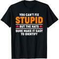 You Can't Fix Stupid But The Hats Sure Make It Easy Identify T-Shirt Hoodie, Sweatshirt | GrindPrints.com