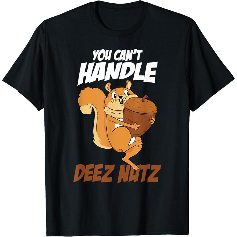 You Can't Handle Deez Nuts Squirrel Funny Deez Nuts T-Shirt made in usa Hoodie, Sweatshirt | GrindPrints.com