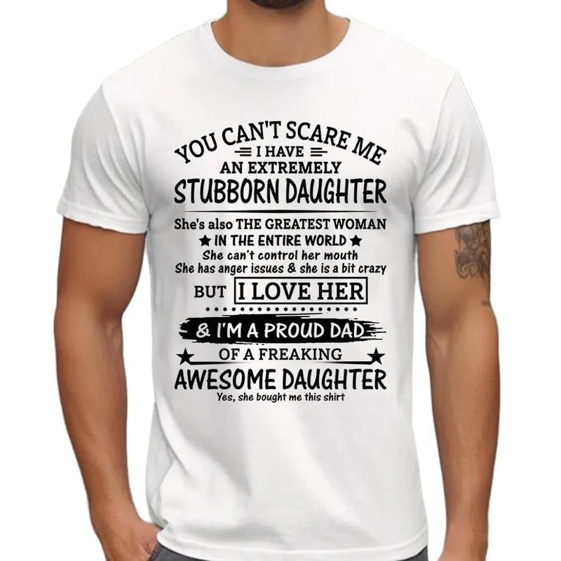 You Can't Scare Me I Have Stubborn Daughter Shirt, Gift For Dad, Dad Gift From Daughter, Fathers Day Gift, Unisex Short...