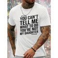You Can't Tell Me What To Do You're Not My Daughter Print Men's Crew Neck Fashionable Short Sleeve Sports T-shirt,...