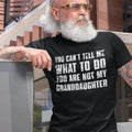 You Can't Tell Me What To Do You're Not My Granddaughter, Funny Grandpa Shirt, Grandfather Shirt, Gifts for Grandpa