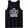 You Cant Ban These Guns Tank Top Made in USA T-Shirts, Hoodie, Sweatshirt | GrindPrints.com