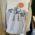 You Just Yeed Your Last Haw Skeleton Sweatshirt or Tee - Funny Sweatshirt Hoodie | GrindPrints.com