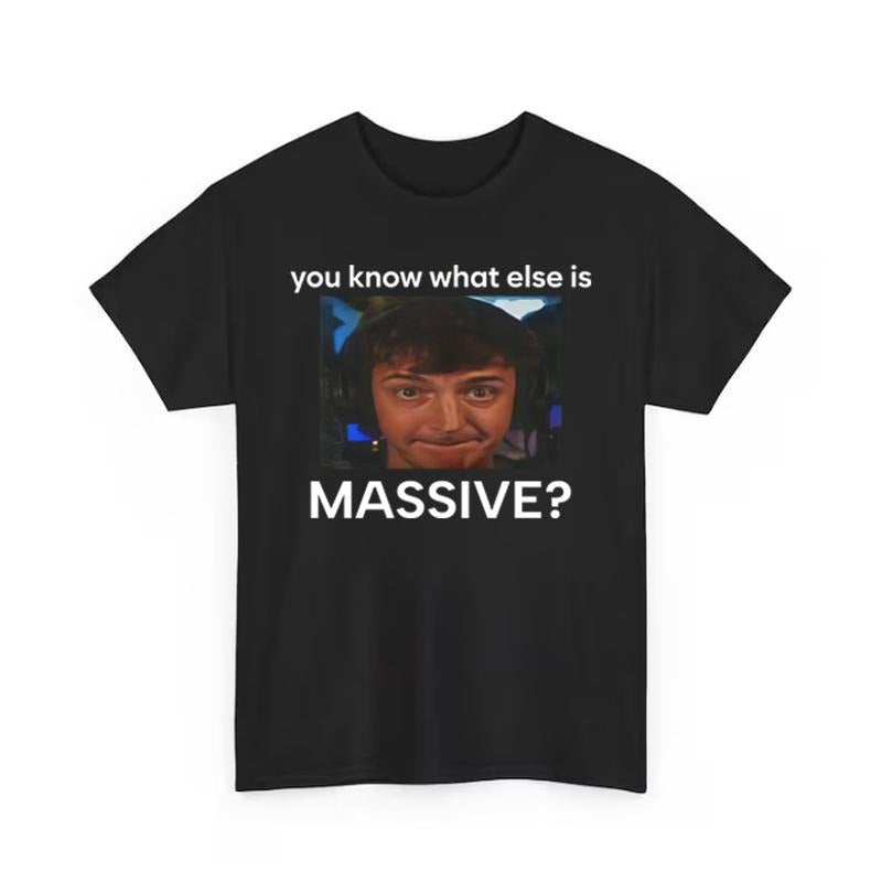 You Know What Else Is Massive Funny T shirt Hoodie, Sweatshirt | GrindPrints.com