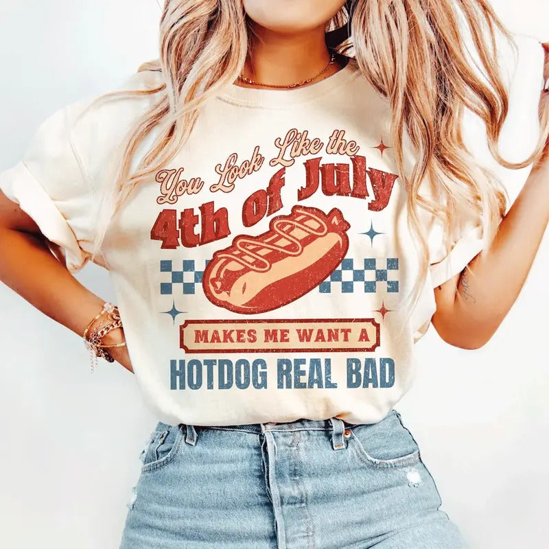 You Look Like The 4th Of July Makes Me Want A Hot Dog Real Bad  Shirt, Funny 4th Of July Gift Shirt Hoodie...