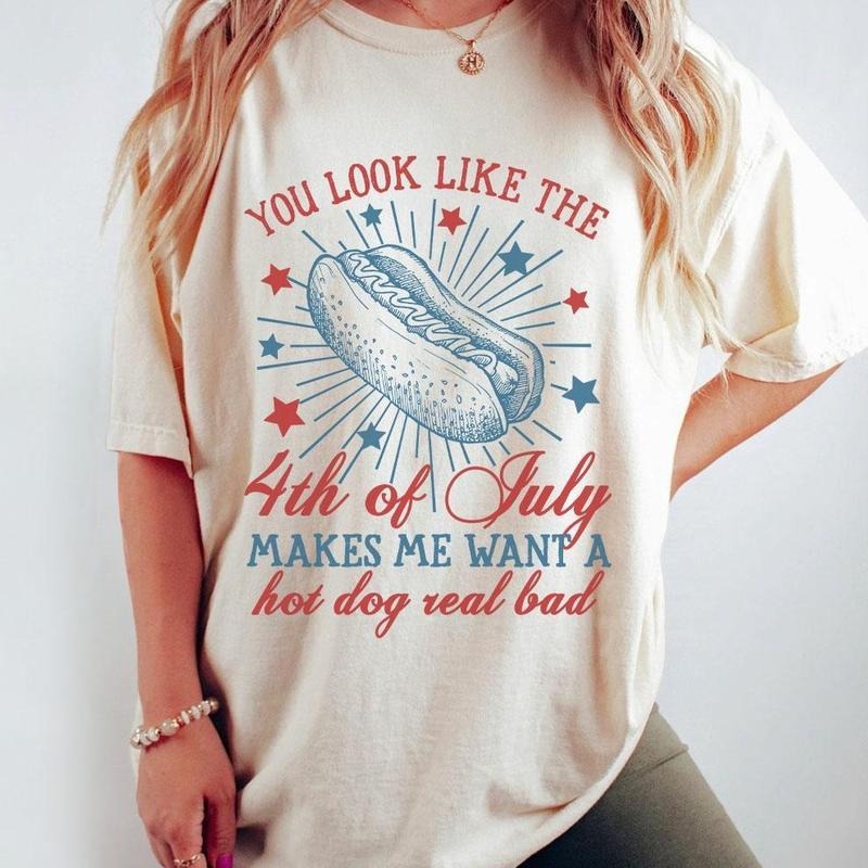You Look Like The 4th Of July Makes Me Want A Hot Dog Real Bad Shirt, Patriotic Tee, Independence Day T Shirt, USA Flag...