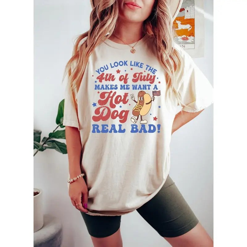 You Like 4th July Makes Me Want Hot Dog Real Bad Shirt Independence Day Funny 4th July Shirt Hot Dog Lover Shirt T-Shirts, Hoodie, Sweatshirt