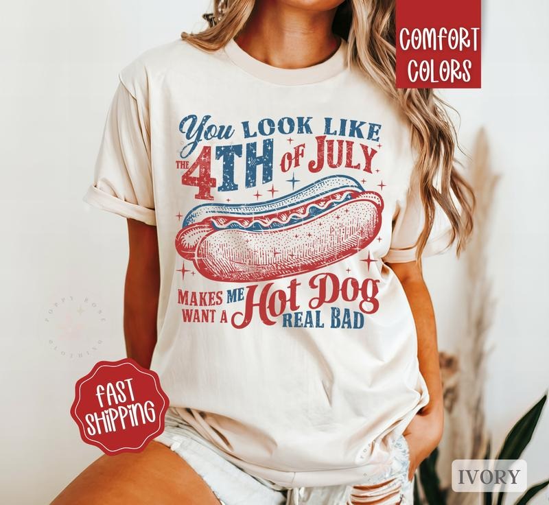 You Look Like The 4th of July Shirt Comfort Colors, Hot Dog Shirt for July 4th, Memorial Day Shirt, USA Shirt, Funny 4th...