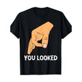You Looked Haha Made You Circle Finger Hand Game Gag 100% Cotton Made Usa T-Shirts, Hoodie, Sweatshirt