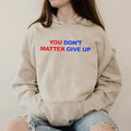 You Matter Dont Give Up Funny Casual Street Fleece Hooded Tops Perfect T-Shirts, Hoodie, Sweatshirt