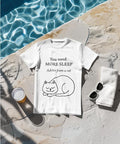 You Need More Sleep Funny Cat T-Shirt - Unisex Graphic Tee - Perfect Gift for Cat Lovers Hoodie, Sweatshirt | GrindPrints.com