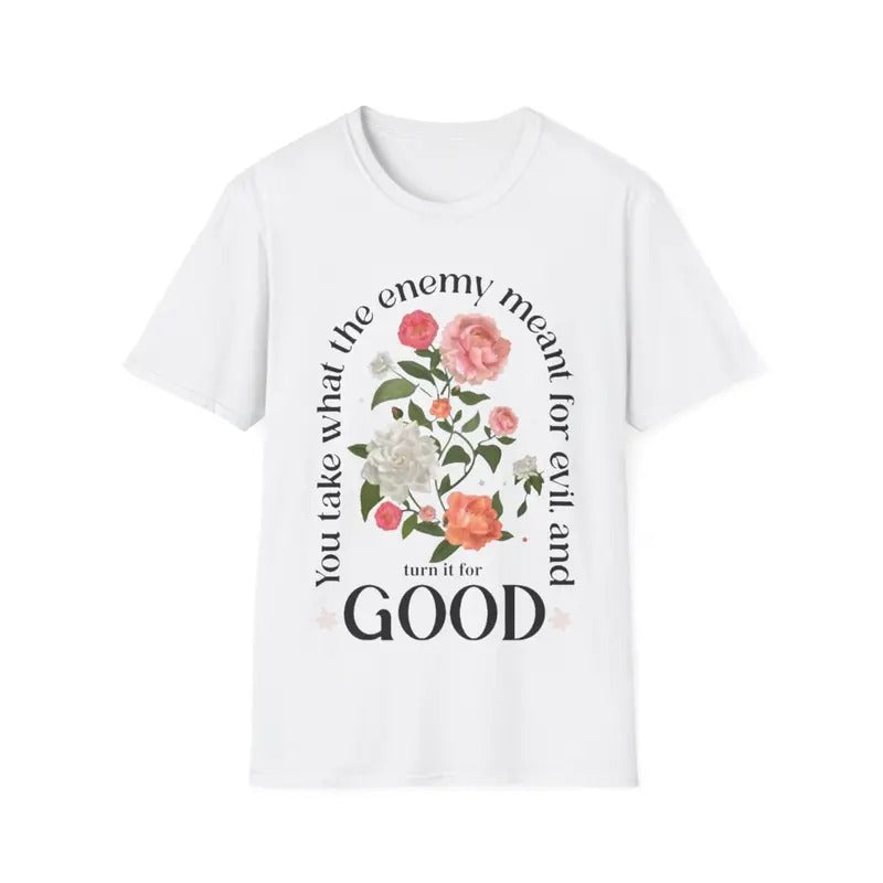 You Take What The Enemy Meant For Evil, And You Good Quote T-Shirt Hoodie, Sweatshirt | GrindPrints.com