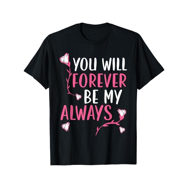 You Will Forever Be My Always Valentines Day Hearts Day T-Shirt made in usa Hoodie, Sweatshirt | GrindPrints.com