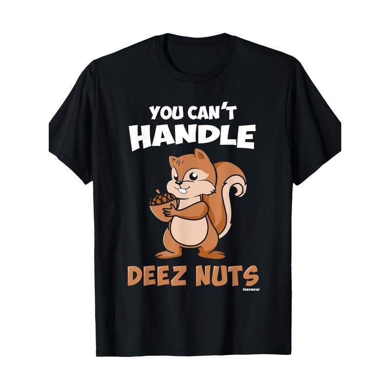 You can't handle these nutty t-shirts Made in USA Hoodie, Sweatshirt | GrindPrints.com