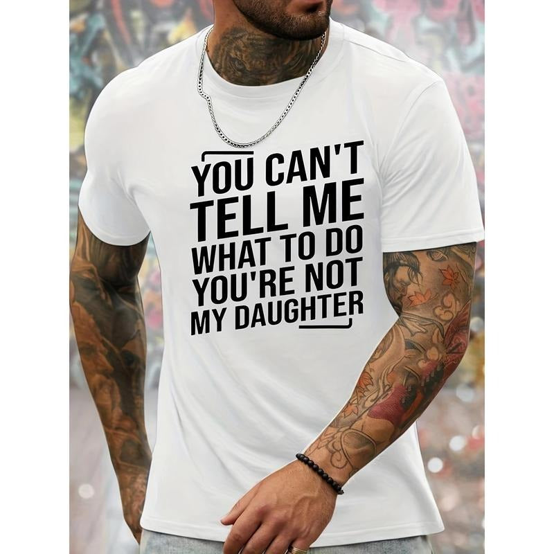 You Can'T Tell Me What Do You'Re Not My Daughter Printed Crew Neck Short Sleeve Sport Comfortable Versatile Suitable Summer Sporty Comfortable Version As Made USAstyle{N002}2 T-Shirts, Hoodie, Sweatshirt