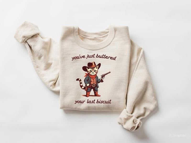 You've Just Buttered Your Last Biscuit Shirt, Funny Cowboy Cat Tshirt, Meowdy Partner Sweatshirt, Cozy Cat Sweatshirt,...