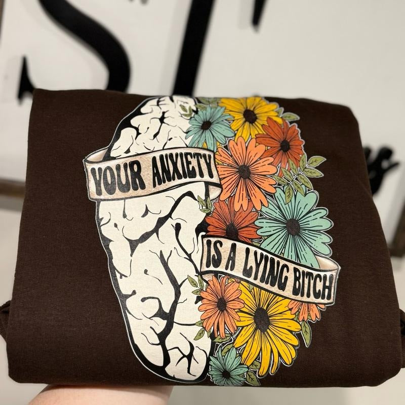 Your Anxiety Is Lying Brown Fit T-Shirts, Hoodie, Sweatshirt