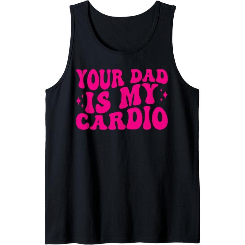 Your Dad Is My Cardio, Funny Women's Tank Top MADE IN USA T-Shirts, Hoodie, Sweatshirt | GrindPrints.com