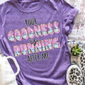Your Goodness Is Running After Me DTF Transfers - THIS IS NOT A SHIRT Hoodie, Sweatshirt | GrindPrints.com