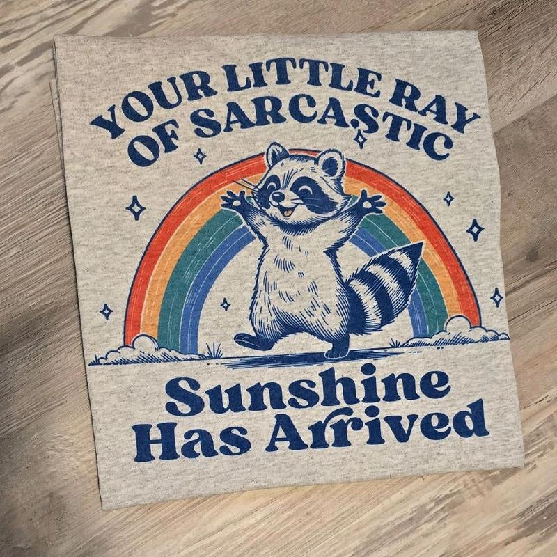 Your little ray of sarcastic sunshine has arrived Graphic Tee or Sweatshirt Hoodie | GrindPrints.com