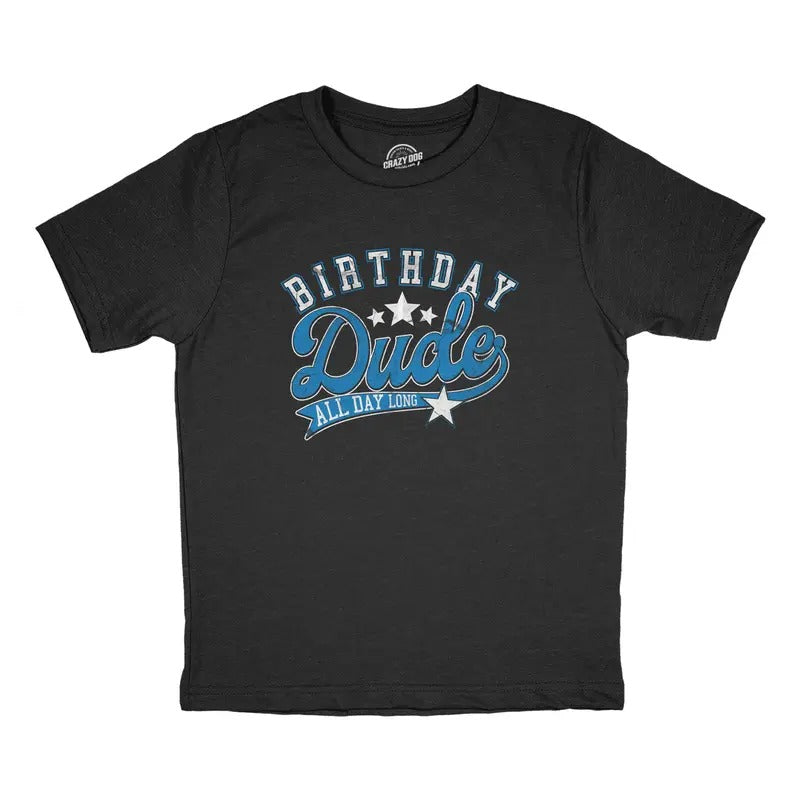 Youth Birthday Dude All Day Long T Shirt Funny Awesome Celebration Party Tee For Kids Funny T Shirts Funny Sarcastic...