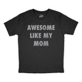 Youth Funny T Shirts Awesome Like My Mom Sarcastic Mothers Lovers Graphic Novelty Tee for Kids Funny T Shirts Mother's...