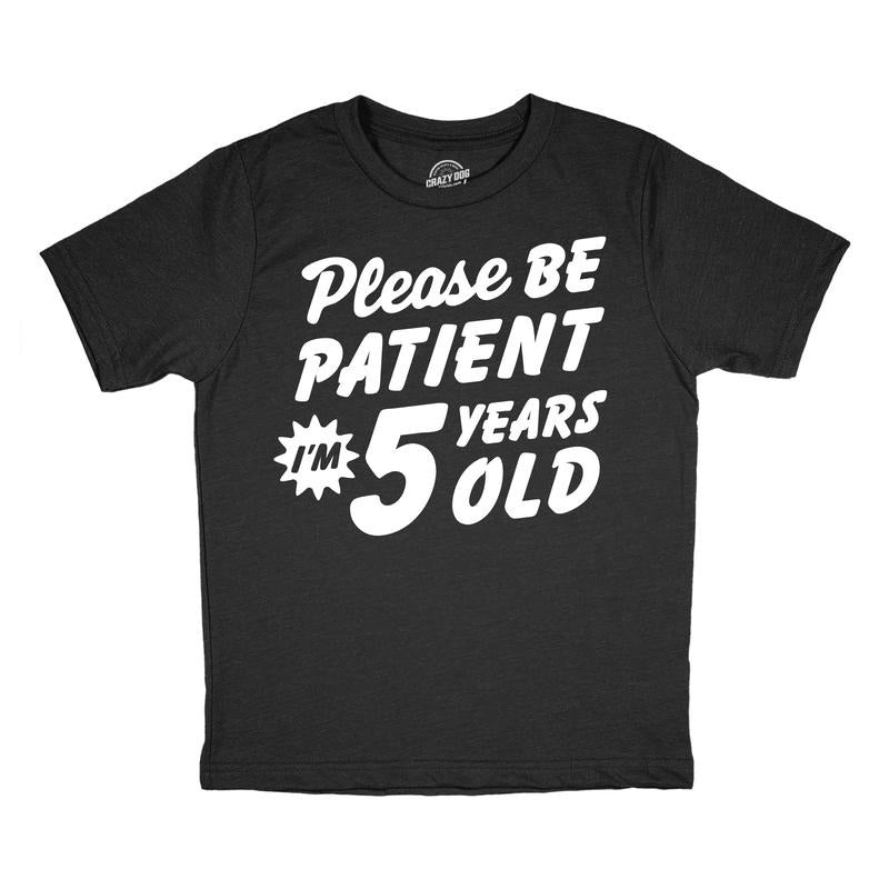 Funny Please Be Patient Im 5 Years Old Sarcastic Novelty Funny Funny Sarcastic Short Sleeve Novelty Black T-Shirts, Hoodie, Sweatshirt