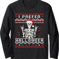 funny holiday Ugly xmas I prefer halloween christmas Long Sleeve T-Shirt Hoodie, Sweatshirt | GrindPrints.com