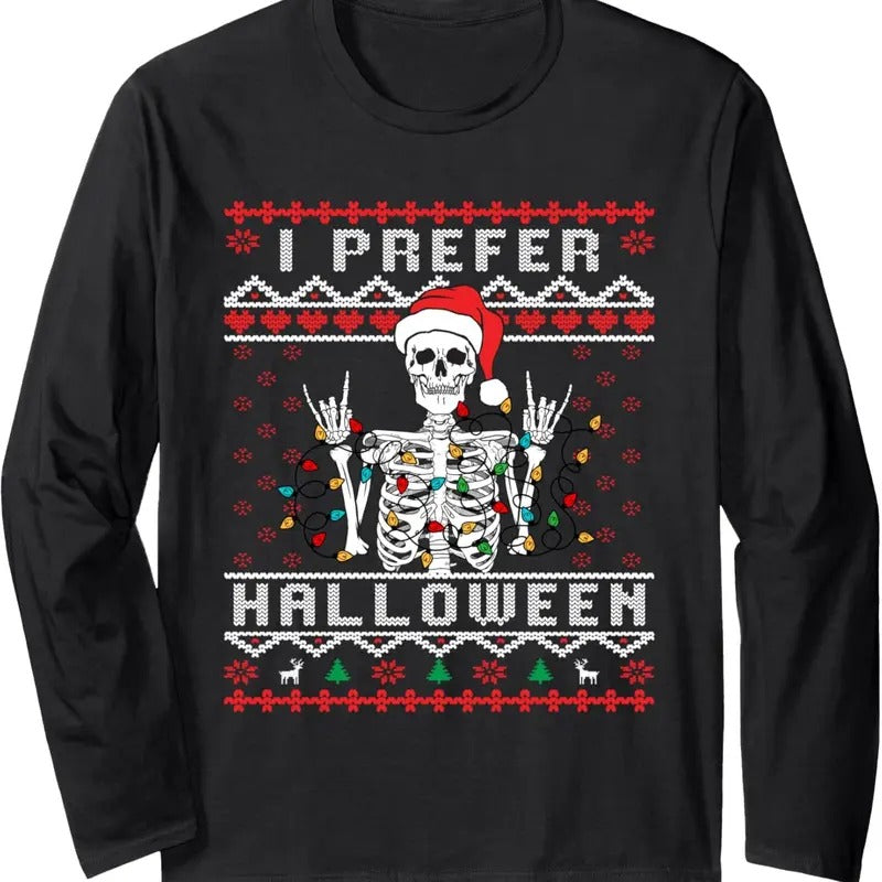 funny holiday Ugly xmas I prefer halloween christmas Long Sleeve T-Shirt Hoodie, Sweatshirt | GrindPrints.com