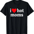 i heart hot moms T-Shirt Hoodie, Sweatshirt | GrindPrints.com