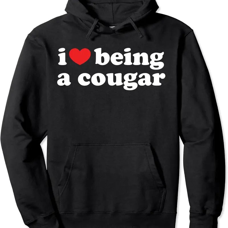 i love being a cougar Pullover Hoodie | Unisex Hooded Sweatshirt T-Shirts | GrindPrints.com