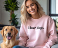 i love dogs. Crewneck Sweatshirt Casual Comfortable Graphic T-Shirts, Hoodie | GrindPrints.com