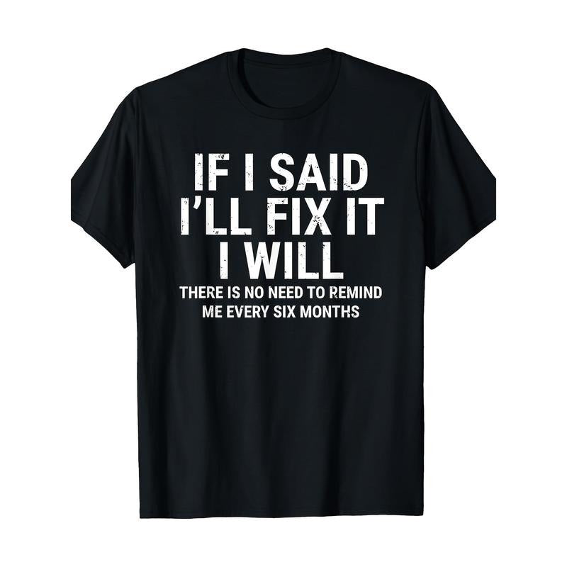 If I Say I'll fix it, I'll fix it-funny Craftsman/ mechanic T-shirt made in usa Hoodie, Sweatshirt