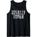 Sotally Tober Gag Tank Top T-Shirts, Hoodie, Sweatshirt