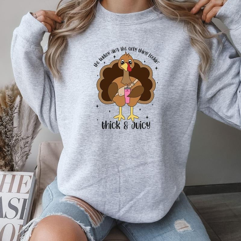 Thick and Juicy Turkey Crewneck/tee shirt Hoodie, Sweatshirt | GrindPrints.com