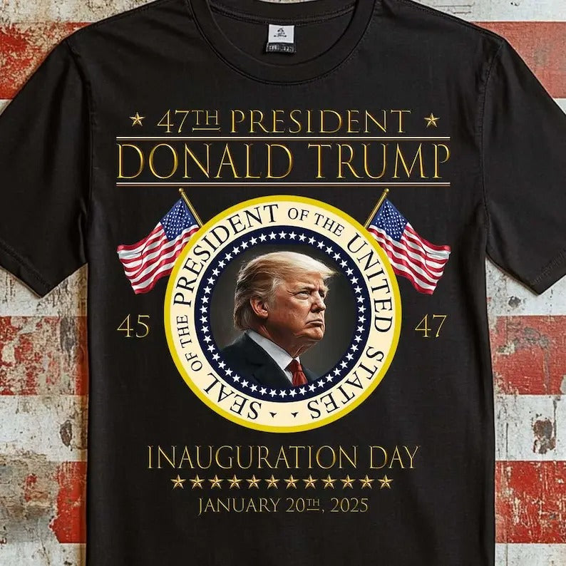 Donald Trump 47th President Inauguration  sweatshirt/hoodie/tshirt, President Trump Inauguration Day Jan. 20th 2025, MAGA...