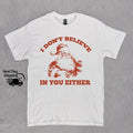 Retro Funny Santa I Don't Believe In You Either 90s Graphic Sweatshirt/hoodie/tshirt, Retro Washed Distressed Tee, Funny...